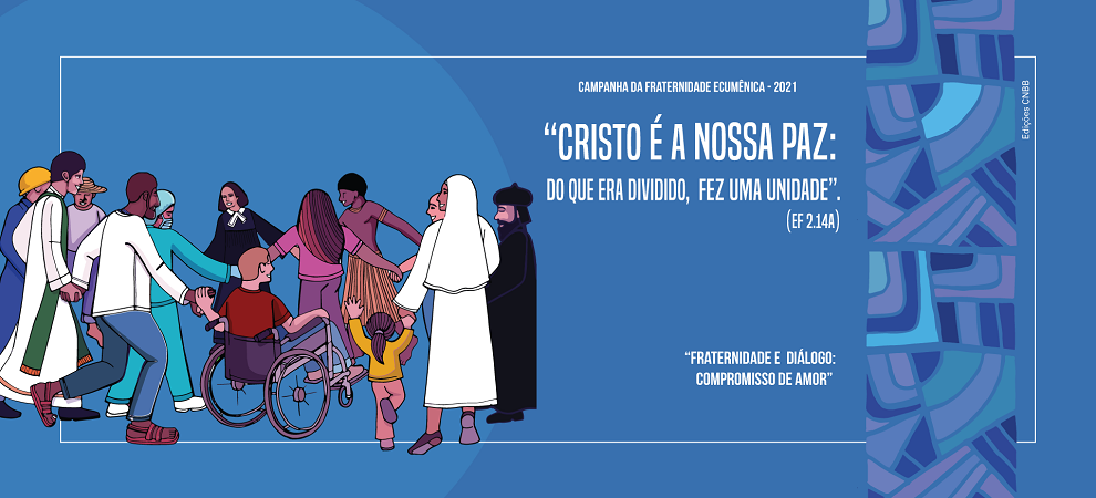 CAMPANHA DA FRATERNIDADE 2021 CAMPANHA DA FRATERNIDADE 2021